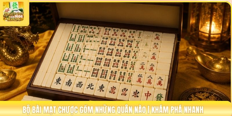 Bộ Bài Mạt Chược Gồm Những Quân Nào | Khám Phá Nhanh