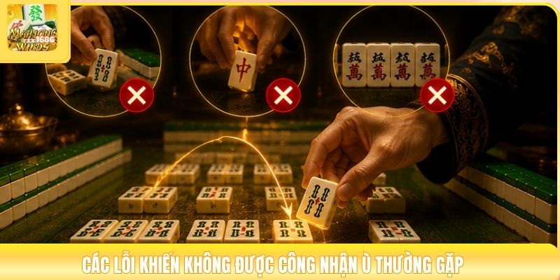 Các lỗi khiến không được công nhận ù thường gặp