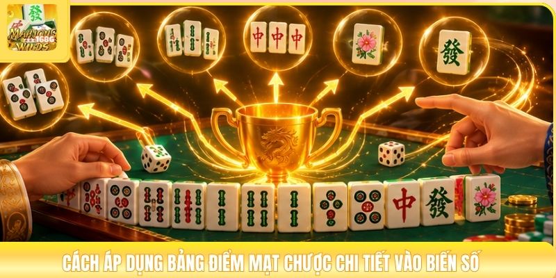 Cách áp dụng bảng điểm mạt chược chi tiết vào biến số