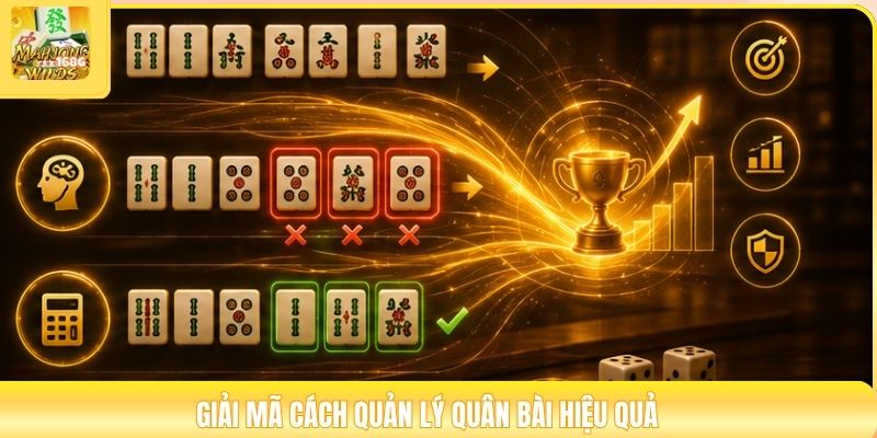 Giải mã cách quản lý quân bài hiệu quả