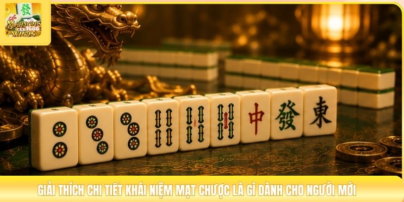 Giải thích chi tiết khái niệm mạt chược là gì dành cho người mới