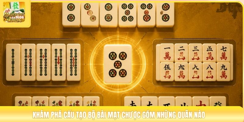 Khám phá cấu tạo bộ bài mạt chược gồm những quân nào