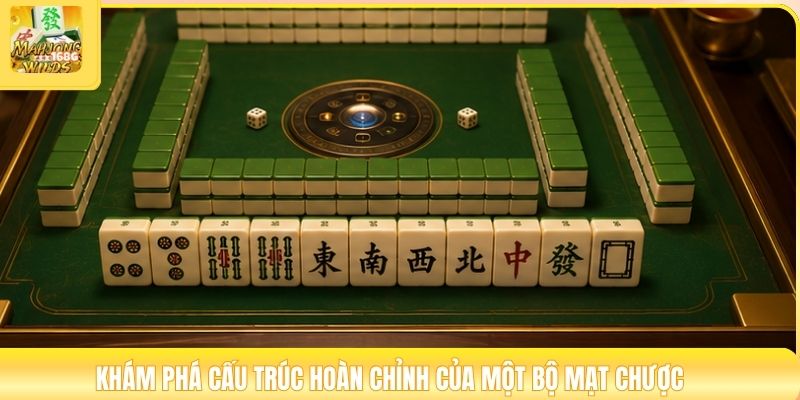 Khám phá cấu trúc hoàn chỉnh của một bộ mạt chược