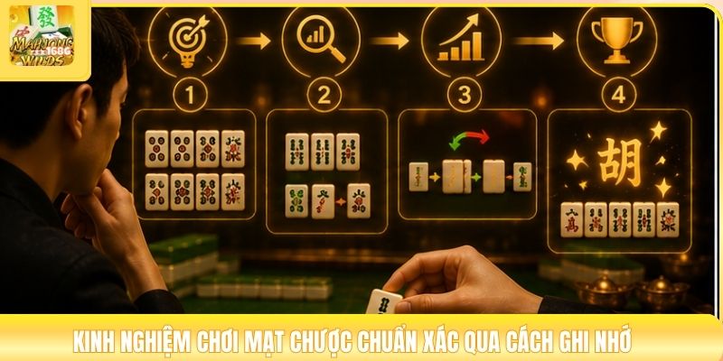 Kinh nghiệm chơi mạt chược chuẩn xác qua cách ghi nhớ