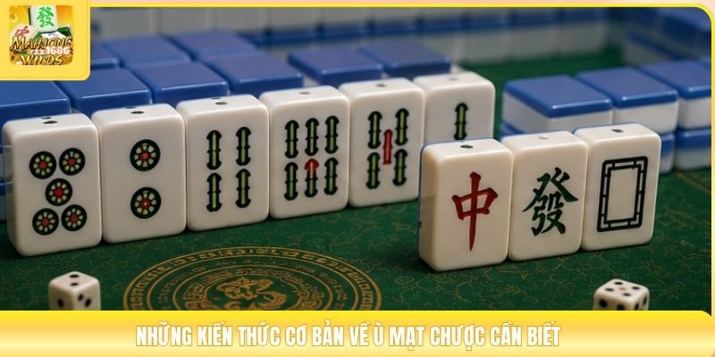 Những kiến thức cơ bản về ù mạt chược cần biết