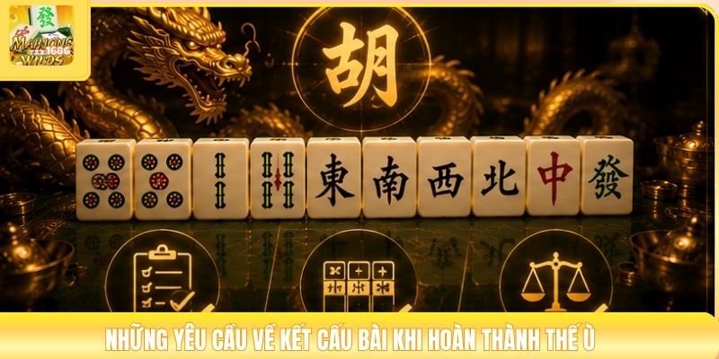 Những yêu cầu về kết cấu bài khi hoàn thành thế ù