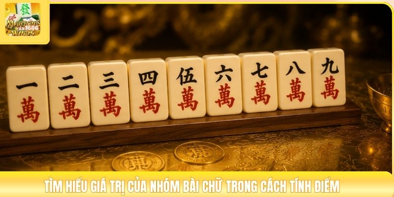 Tìm hiểu giá trị của nhóm bài Chữ trong cách tính điểm