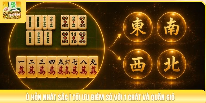 Ù Hỗn Nhất Sắc | Tối Ưu Điểm Số Với 1 Chất Và Quân Gió